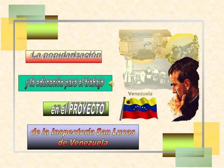 Los Salesianos de Venezuela nos hemos planteado la SIGNIFICATIVIDAD de nuestras obras en varios capítulos inspectoriales desde hace unos 30 años.