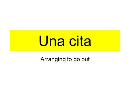 Una cita Arranging to go out A Vamos al cine a las ocho y cuarto. B Vamos a la pista de hielo a las ocho menos veinte. C Vamos a la estación a las siete.