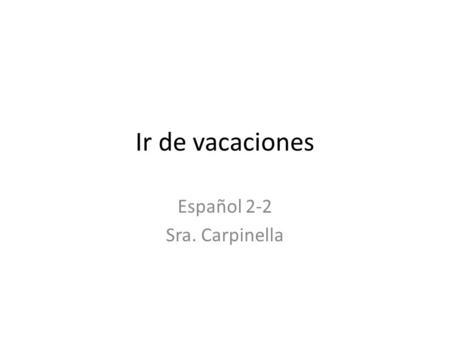 Ir de vacaciones Español 2-2 Sra. Carpinella. Acampar.