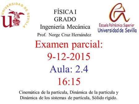 Examen parcial: Aula: :15 FÍSICA I GRADO