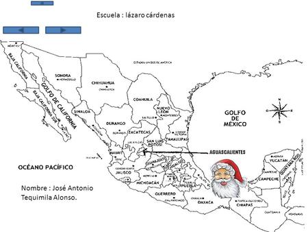 Escuela : lázaro cárdenas Nombre : José Antonio Tequimila Alonso.