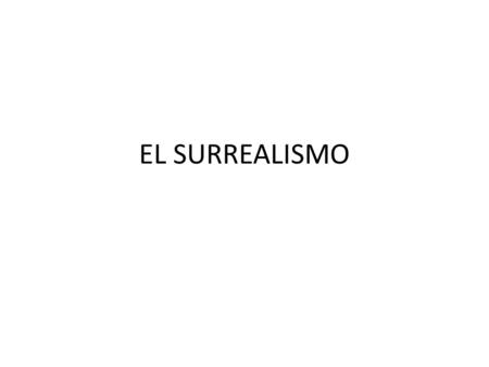 EL SURREALISMO.