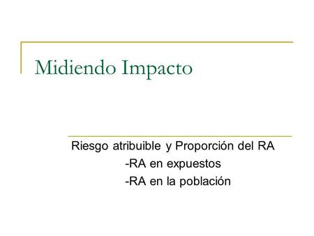 Midiendo Impacto Riesgo atribuible y Proporción del RA