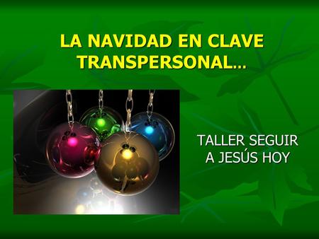 LA NAVIDAD EN CLAVE TRANSPERSONAL … TALLER SEGUIR A JESÚS HOY.