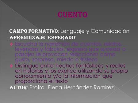CUENTO CAMPO FORMATIVO: Lenguaje y Comunicación Aprendizaje Esperado:
