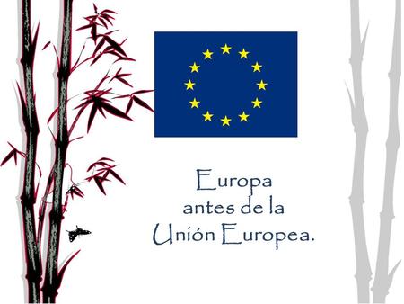 Europa antes de la Unión Europea.. Ya conoces la Unión Europea.