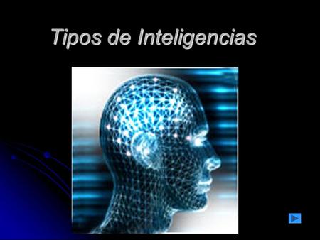 Tipos de Inteligencias. Inteligencia Lingüístico-verbal Inteligencia Lingüístico-verbal Radica en la competencia de usar las palabras de una forma creativa.