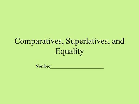 Comparatives, Superlatives, and Equality
