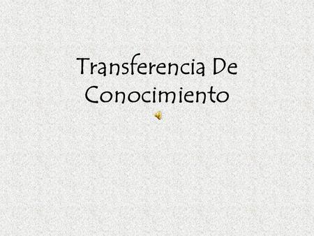 Transferencia De Conocimiento. TABLA DE CONTENIDO Sergio Samir Gómez Torres 2 1.LA GLOBALIZACION DE COLOMBIA Y EL MUNDOLA GLOBALIZACION DE COLOMBIA Y.
