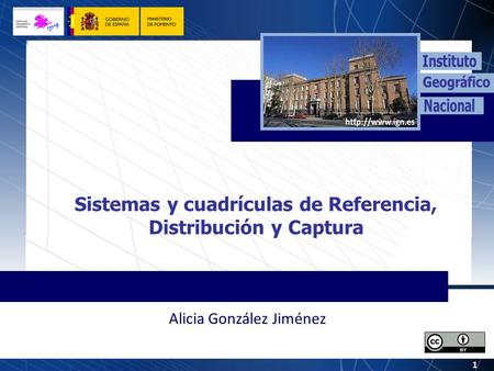 1 Alicia González Jiménez Sistemas y cuadrículas de Referencia, Distribución y Captura.