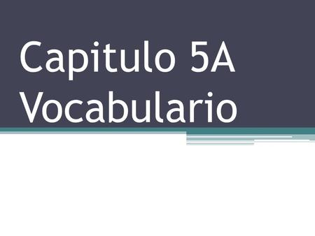 Capitulo 5A Vocabulario. La tormenta La lluvia Llover.