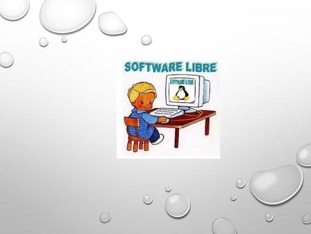SOFTWARE LIBRE Software libre es el software que, una vez obtenido, puede ser usado, copiado, estudiado, modificado y redistribuido libremente. El software.