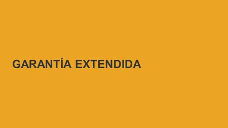 GARANTÍA EXTENDIDA. 2 Tenemos tres alternativas de compra para nuestros clientes: Tenemos tres alternativas de compra para nuestros clientes: 1 año o.