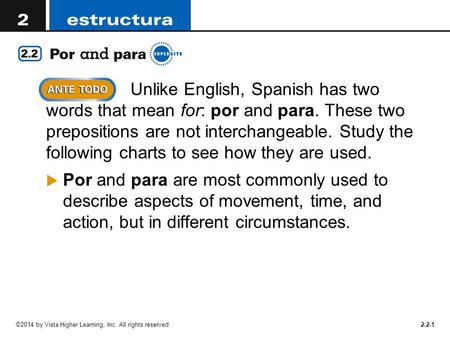 Unlike English, Spanish has two words that mean for: por and para