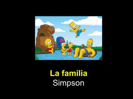 La familia Simpson.