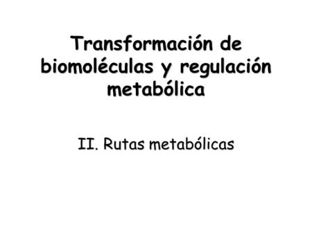 Transformación de biomoléculas y regulación metabólica