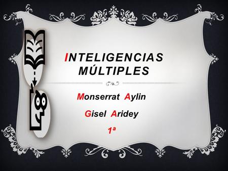 INTELIGENCIAS MÚLTIPLES Monserrat Aylin Gisel Aridey 1ª.