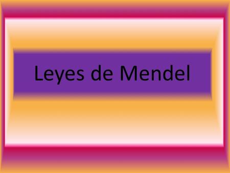 Leyes de Mendel.