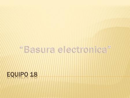  A lo largo de este año se generarán 40 millones de toneladas de restos de ordenadores, impresoras, teléfonos, cámaras, reproductores de música y frigoríficos.