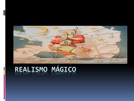 Realismo Mágico.