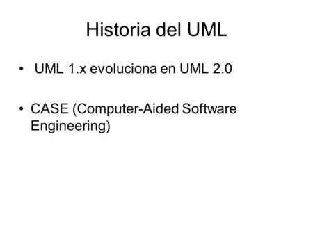 Historia del UML UML 1.x evoluciona en UML 2.0