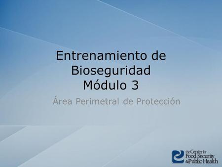 Entrenamiento de Bioseguridad Módulo 3 Área Perimetral de Protección.