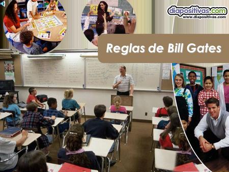 Reglas de Bill Gates En Yale University, hace dos años, Bill Gates dio una conferencia dirigida a estudiantes y padres de familia (padres sobreprotectores.