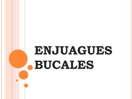 ENJUAGUES BUCALES.