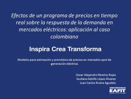 Efectos de un programa de precios en tiempo real sobre la respuesta de la demanda en mercados eléctricos: aplicación al caso colombiano Oscar Alejandro.
