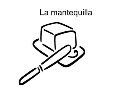 La mantequilla. el azucar La salchicha El bistec.