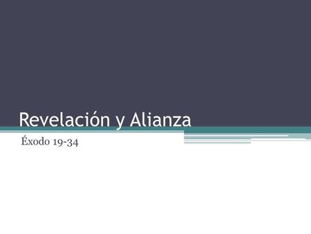Revelación y Alianza Éxodo 19-34.