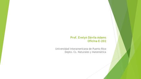Prof. Evelyn Dávila Adams Oficina E-202