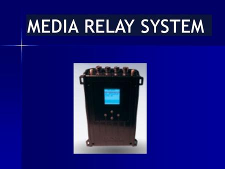 Media Relay System (MRS) Es una solución completa para la seguridad móvil y transmisión desde cualquier terreno sea espacios móviles o fijos Es una.