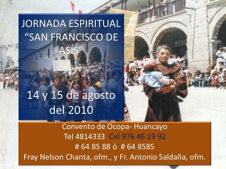 JORNADA ESPIRITUAL “SAN FRANCISCO DE ASÍS” 14 y 15 de agosto del 2010