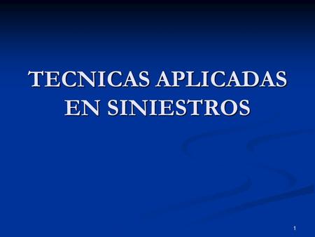 TECNICAS APLICADAS EN SINIESTROS
