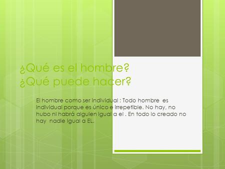 ¿Qué es el hombre? ¿Qué puede hacer?