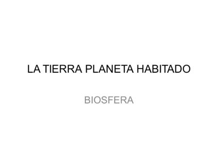 LA TIERRA PLANETA HABITADO BIOSFERA. LA VIDA EN LA TIERRA Situación del Sistema Solar en la Vía láctea.