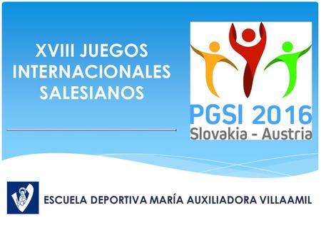 XVIII JUEGOS INTERNACIONALES SALESIANOS ESCUELA DEPORTIVA MARÍA AUXILIADORA VILLAAMIL.
