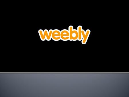  Weebly es una página web gratuita, dedicada a la creación de otras páginas. Fue fundada por la micro-siembra de fondos Y Combinar. Usa un estilo de.