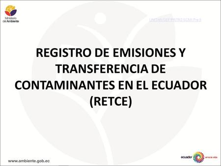 REGISTRO DE EMISIONES Y TRANSFERENCIA DE CONTAMINANTES EN EL ECUADOR (RETCE) UNITAR/GEF/PRTR2/SCM1 Pre 5.