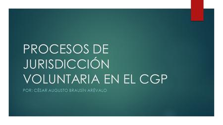 PROCESOS DE JURISDICCIÓN VOLUNTARIA EN EL CGP
