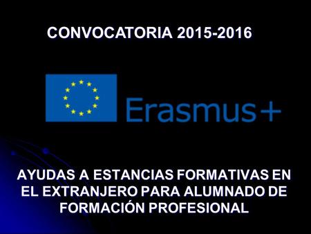 AYUDAS A ESTANCIAS FORMATIVAS EN EL EXTRANJERO PARA ALUMNADO DE FORMACIÓN PROFESIONAL CONVOCATORIA 2015-2016.