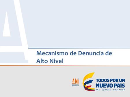 Mecanismo de Denuncia de Alto Nivel. 2 En los procesos de licitación de proyectos de concesión se ha establecido la posibilidad de acudir al Mecanismo.