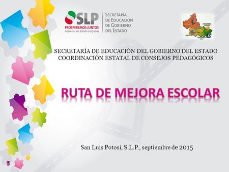 RUTA DE MEJORA ESCOLAR San Luis Potosí, S.L.P., septiembre de 2015