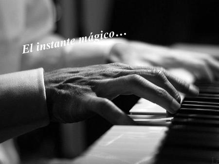 E l i n s t a n t e m á g i c o … Nunca desistas de un sueño. Sólo trata de ver las señales que te lleven a él. Sólo una cosa vuelve un sueño imposible: