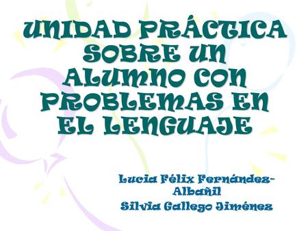 UNIDAD PRÁCTICA SOBRE UN ALUMNO CON PROBLEMAS EN EL LENGUAJE