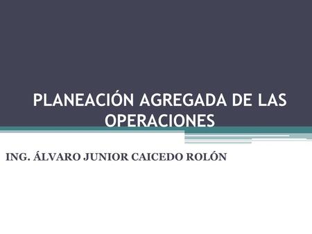 PLANEACIÓN AGREGADA DE LAS OPERACIONES