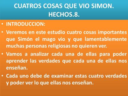 CUATROS COSAS QUE VIO SIMON. HECHOS.8.