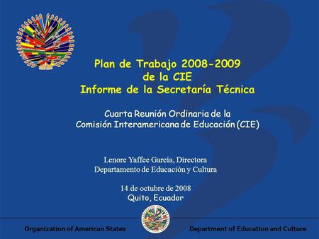 Department of Education and CultureOrganization of American States Lenore Yaffee García, Directora Departamento de Educación y Cultura 14 de octubre de.