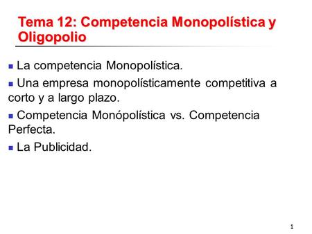 Tema 12: Competencia Monopolística y Oligopolio